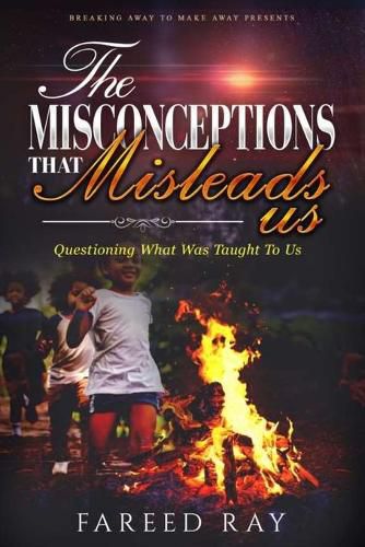 Cover image for The Misconceptions That Mislead Us: Questioning what was taught to us