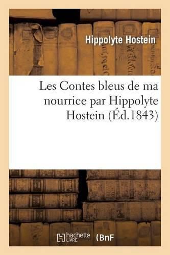 Cover image for Les Contes Bleus de Ma Nourrice Par Hippolyte Hostein