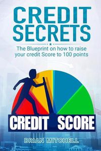 Cover image for Credit Secrets: The Blueprint on how to raise your credit score to 100 points