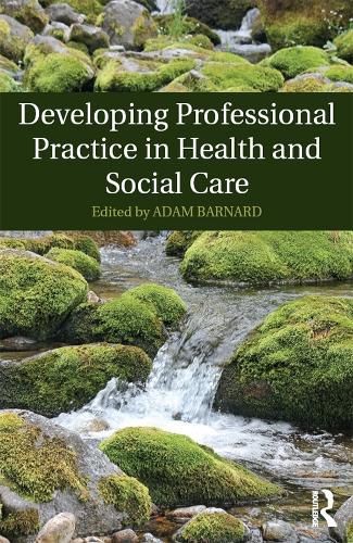 Cover image for Developing Professional Practice in Health and Social Care