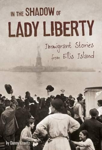 Cover image for In the Shadow of Lady Liberty: Immigrant Stories from Ellis Island