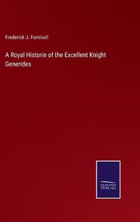 Cover image for A Royal Historie of the Excellent Knight Generides