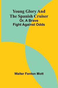 Cover image for Young Glory and the Spanish cruiser