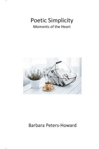 Poetic Simplicity: Moments of the Heart