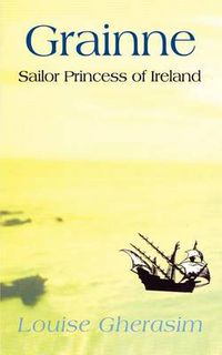Cover image for Grainne: Sailor Princess of Ireland