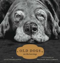 Cover image for Old Dogs: Are the Best Dogs