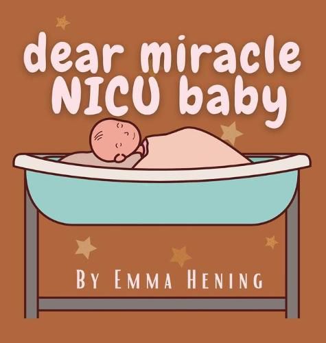 Cover image for Dear Miracle NICU Baby