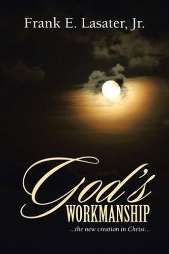 Cover image for God's Workmanship: ...the New Creation in Christ...