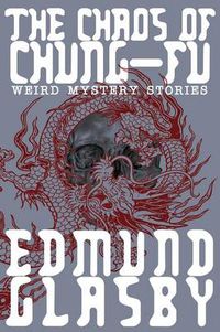 Cover image for The Chaos of Chung-Fu: Weird Mystery Stories