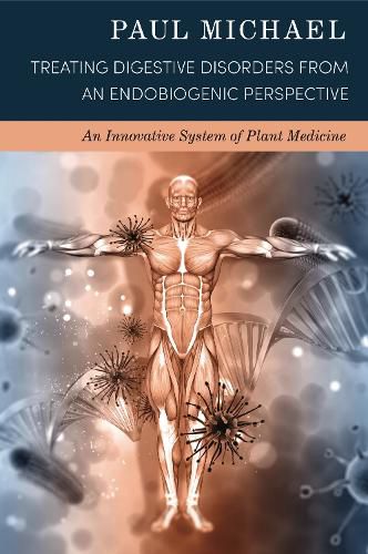 Cover image for Treating Digestive Disorders from an Endobiogenic Perspective: An Innovative System of Plant Medicine