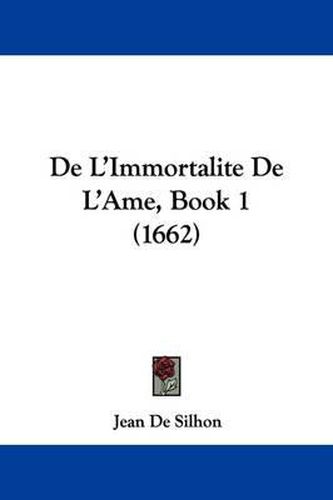 Cover image for de L'Immortalite de L'Ame, Book 1 (1662)