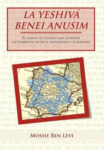 Cover image for La Yeshiva Benei Anusim: El Manual de Estudios Para Entender Las Diferencias Entre El Cristianismo y El Judaismo