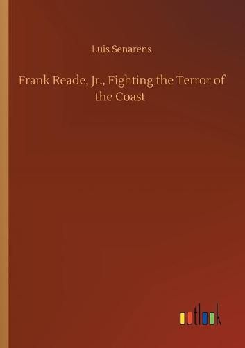 Cover image for Frank Reade, Jr., Fighting the Terror of the Coast