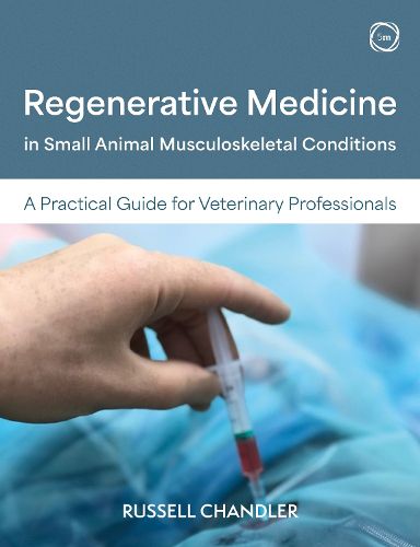 Cover image for Regenerative Medicine in Small Animal Musculoskeletal Conditions