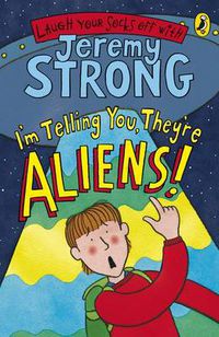Cover image for I'm Telling You, They're Aliens!