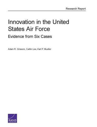 Cover image for Innovation in the United States Air Force: Evidence from Six Cases