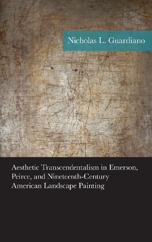 Cover image for Aesthetic Transcendentalism in Emerson, Peirce, and Nineteenth-Century American Landscape Painting