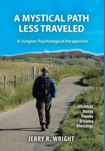 Cover image for A Mystical Path Less Traveled: A Jungian Psychological Perspective - Journal Notes, Poems, Dreams, and Blessings