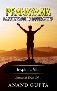 Cover image for Pranayama: La Scienza della Respirazione: Inspira la Vita