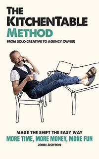 Cover image for The KitchenTable Method: From Solo Creative to Agency Owner