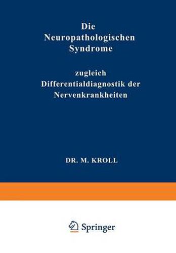 Cover image for Die Neuropathologischen Syndrome: Zugleich Differentialdiagnostik Der Nervenkrankheiten