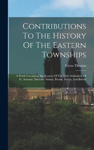 Contributions To The History Of The Eastern Townships