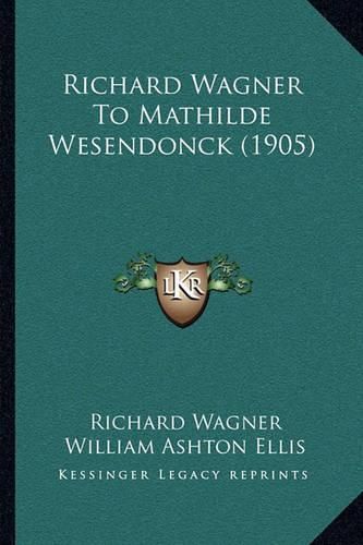 Richard Wagner to Mathilde Wesendonck (1905)