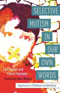 Cover image for Selective Mutism In Our Own Words: Experiences in Childhood and Adulthood