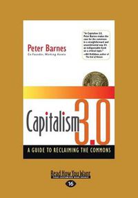 Cover image for Capitalism 3.0: A Guide to Reclaiming the Commons