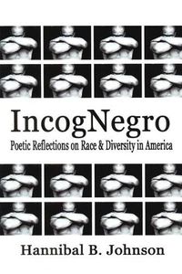 Cover image for IncogNegro: Poetic Reflections of Race & Diversity in America