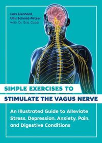 Cover image for Simple Exercises to Stimulate the Vagus Nerve: An Illustrated Guide to Alleviate Stress, Depression, Anxiety, Pain, and Digestive Conditions