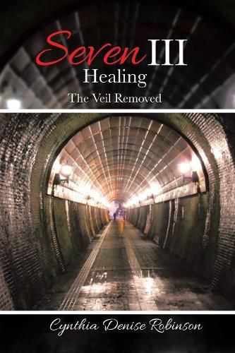 Seven III-Healing: The Veil Removed