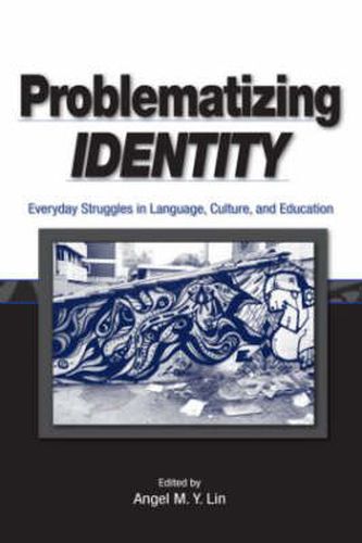 Cover image for Problematizing Identity: Everyday Struggles in Language, Culture, and Education