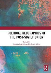 Cover image for Political Geographies of the Post-Soviet Union