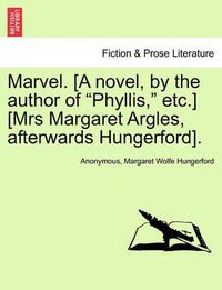 Cover image for Marvel. [A Novel, by the Author of  Phyllis,  Etc.] [Mrs Margaret Argles, Afterwards Hungerford].