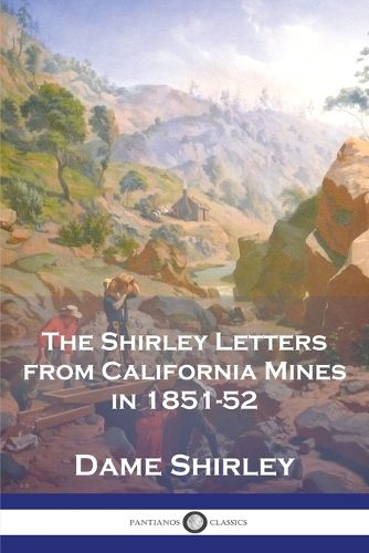 Cover image for The Shirley Letters from California Mines in 1851-52