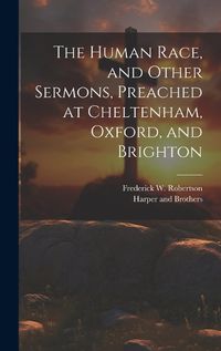 Cover image for The Human Race, and Other Sermons, Preached at Cheltenham, Oxford, and Brighton