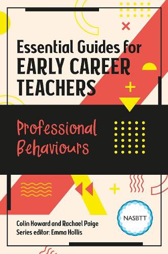 Cover image for Essential Guides for Early Career Teachers: Professional Behaviours