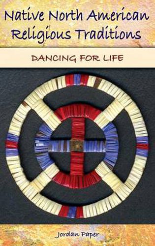 Cover image for Native North American Religious Traditions: Dancing for Life