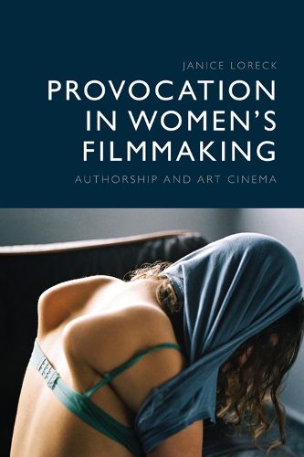 Cover image for Provocation in Women's Filmmaking: Authorship and Art Cinema