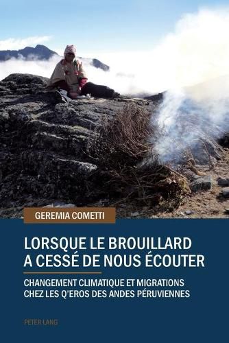 Cover image for Lorsque Le Brouillard a Cesse de Nous Ecouter: Changement Climatique Et Migrations Chez Les q'Eros Des Andes Peruviennes