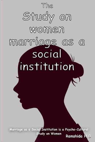 Cover image for Marriage as a Social Institution is a Psycho-Cultural Study on Women