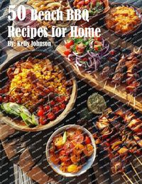 Cover image for 50 Beach BBQ Recipes for Home