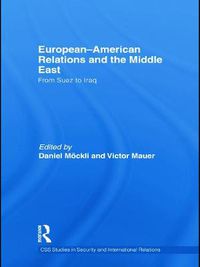 Cover image for European-American Relations and the Middle East: From Suez to Iraq