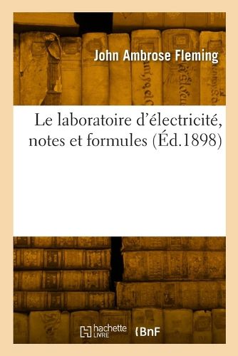 Cover image for Le laboratoire d'electricite, notes et formules