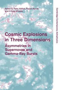 Cover image for Cosmic Explosions in Three Dimensions: Asymmetries in Supernovae and Gamma-Ray Bursts