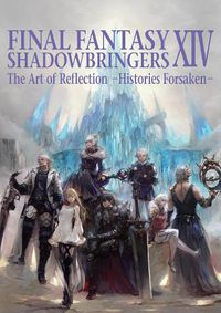 Cover image for Final Fantasy Xiv: Shadowbringers Art Of Reflection - Histories Forsaken-