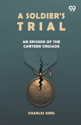 Cover image for A Soldier's TrialAn Episode Of The Canteen Crusade (Edition1)