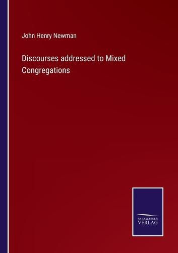 Cover image for Discourses addressed to Mixed Congregations