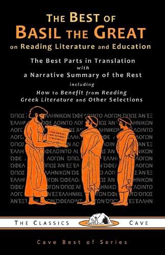 Cover image for The Best of Basil the Great on Reading Literature and Education: The Best Parts in Translation with a Narrative Summary of the Rest